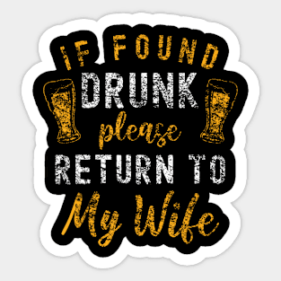 If Found Drunk Return To Wife Couples Funny Drinking Sticker